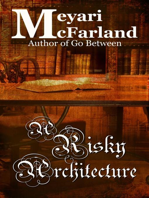 Title details for A Risky Architecture by Meyari McFarland - Available